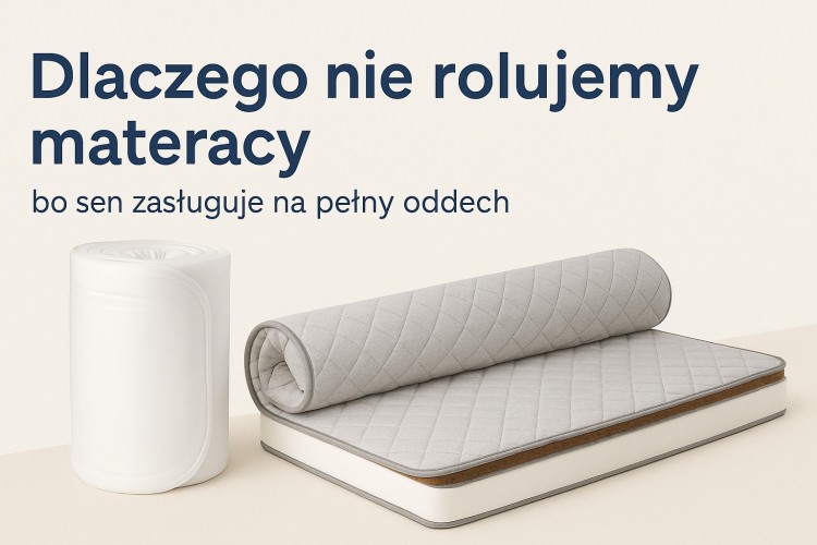 Dlaczego nie rolujemy materacy – bo sen zasługuje na pełny oddech
